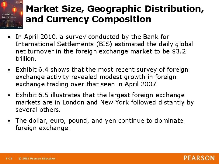 Market Size, Geographic Distribution, and Currency Composition • In April 2010, a survey conducted