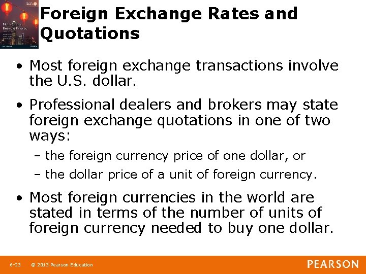 Foreign Exchange Rates and Quotations • Most foreign exchange transactions involve the U. S.