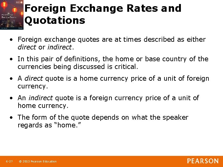 Foreign Exchange Rates and Quotations • Foreign exchange quotes are at times described as