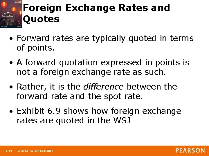 Foreign Exchange Rates and Quotes • Forward rates are typically quoted in terms of