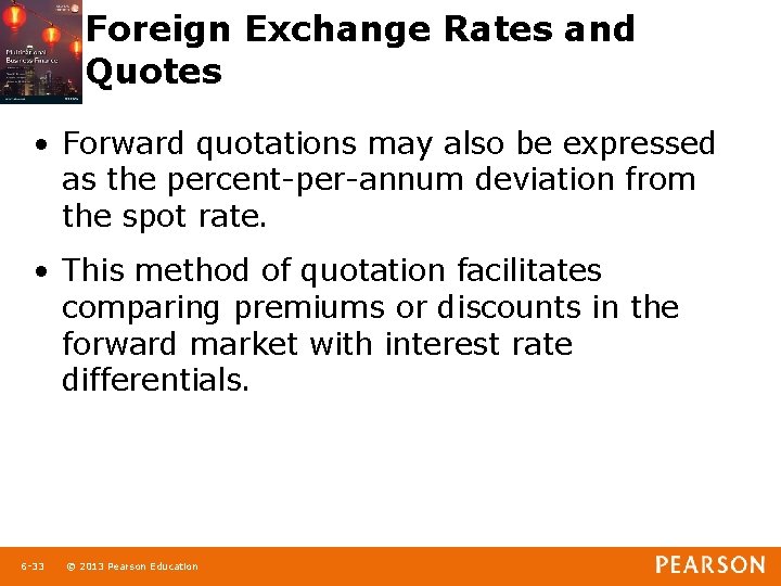 Foreign Exchange Rates and Quotes • Forward quotations may also be expressed as the