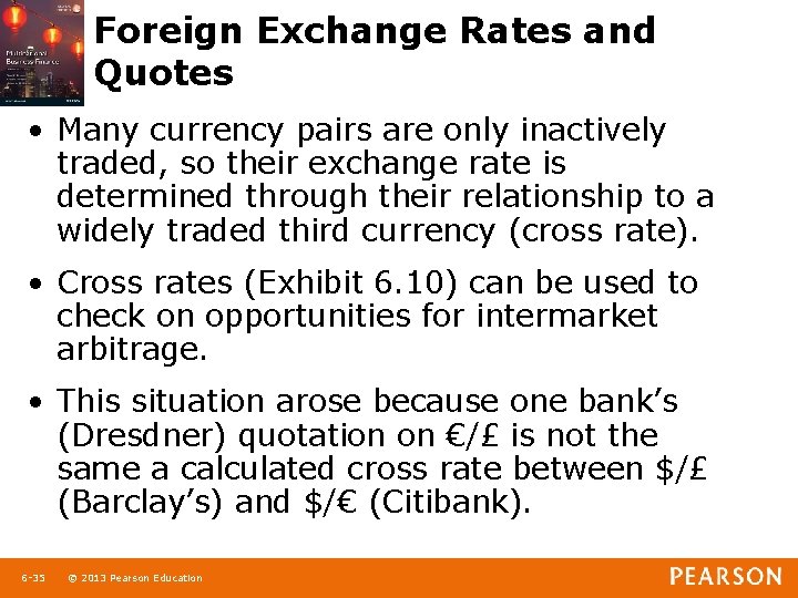 Foreign Exchange Rates and Quotes • Many currency pairs are only inactively traded, so