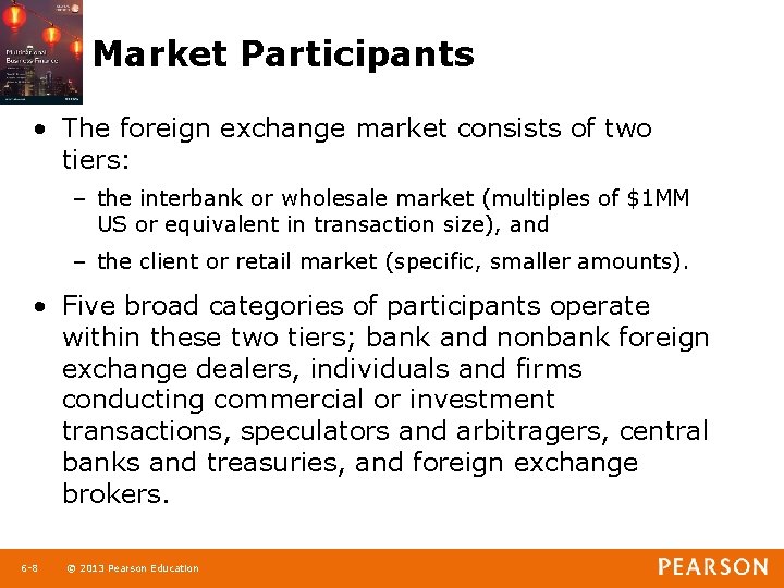 Market Participants • The foreign exchange market consists of two tiers: – the interbank