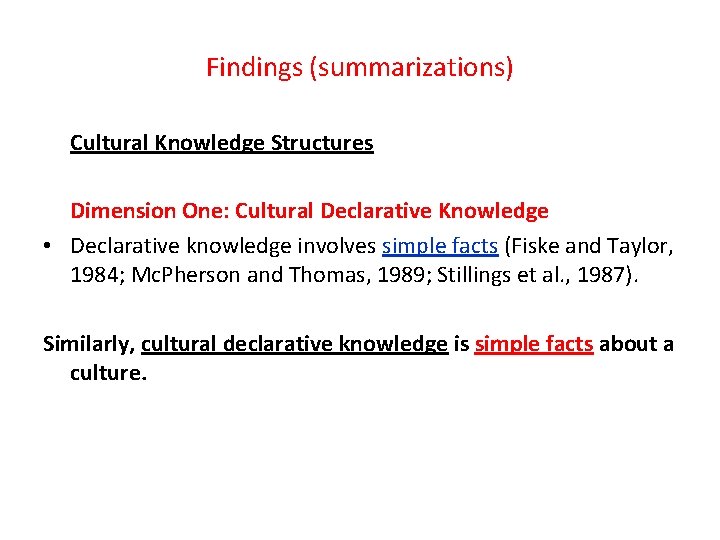 Findings (summarizations) Cultural Knowledge Structures Dimension One: Cultural Declarative Knowledge • Declarative knowledge involves