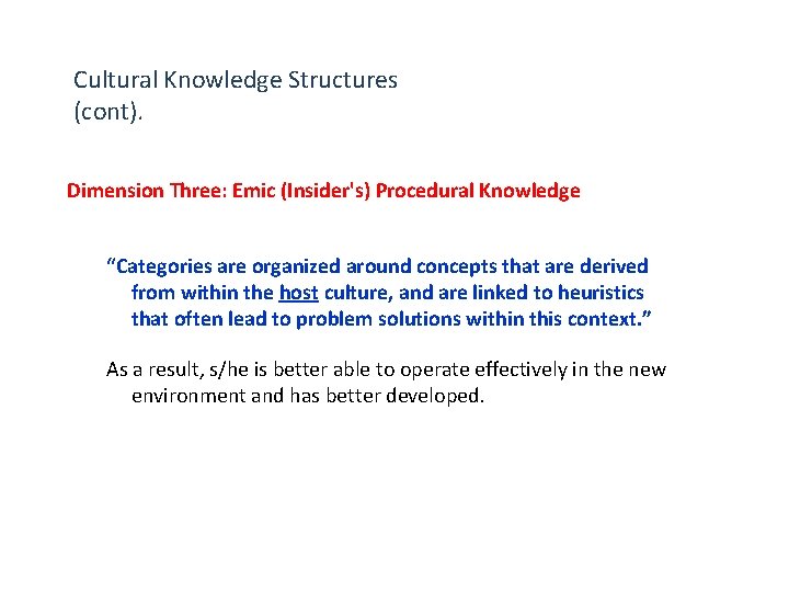 Cultural Knowledge Structures (cont). Dimension Three: Emic (Insider's) Procedural Knowledge “Categories are organized around