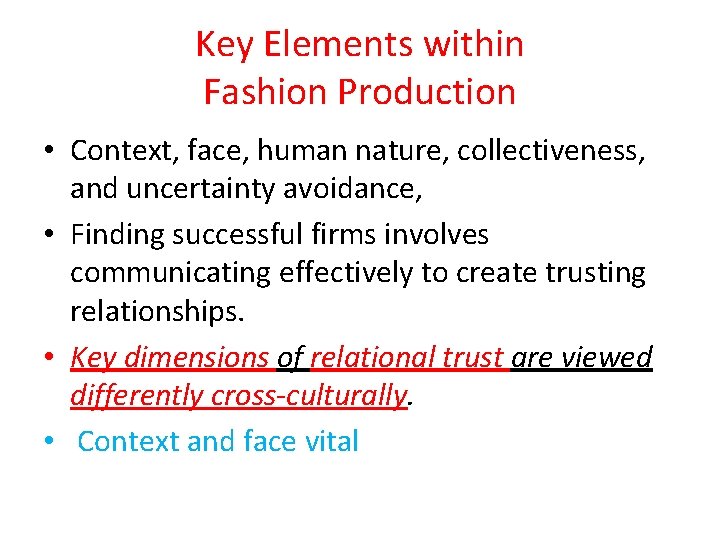 Key Elements within Fashion Production • Context, face, human nature, collectiveness, and uncertainty avoidance,