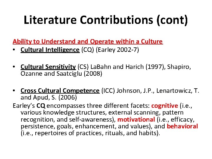 Literature Contributions (cont) Ability to Understand Operate within a Culture • Cultural Intelligence (CQ)