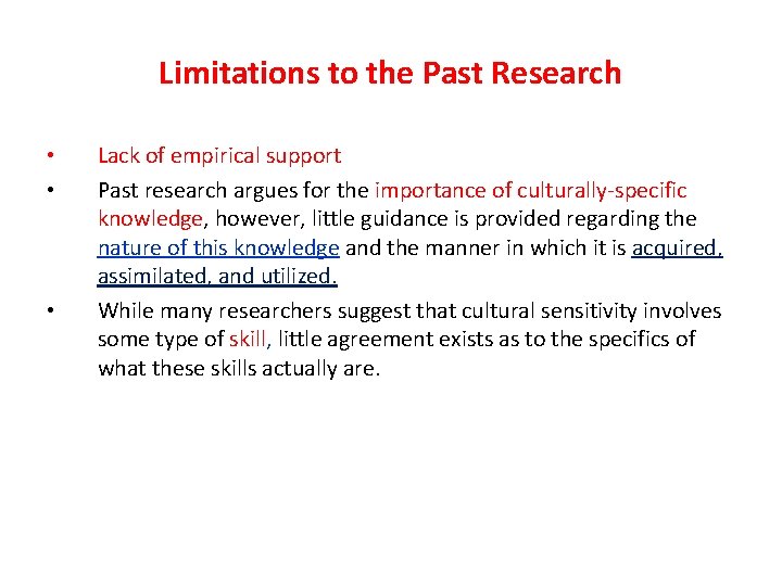 Limitations to the Past Research • • • Lack of empirical support Past research