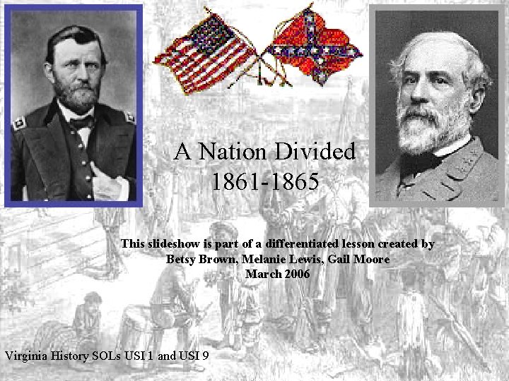 A Nation Divided 1861 -1865 This slideshow is part of a differentiated lesson created