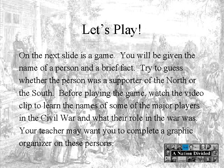 Let’s Play! On the next slide is a game. You will be given the