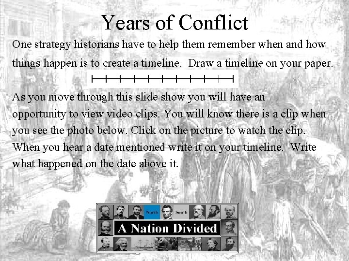 Years of Conflict One strategy historians have to help them remember when and how