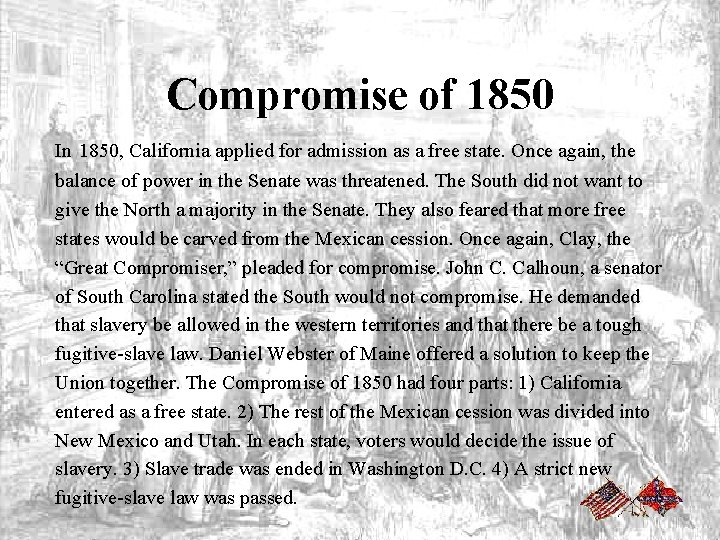 Compromise of 1850 In 1850, California applied for admission as a free state. Once