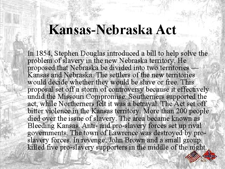 Kansas-Nebraska Act In 1854, Stephen Douglas introduced a bill to help solve the problem