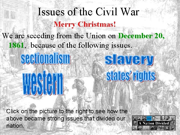 Issues of the Civil War Merry Christmas! We are seceding from the Union on