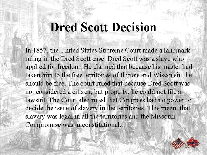 Dred Scott Decision In 1857, the United States Supreme Court made a landmark ruling