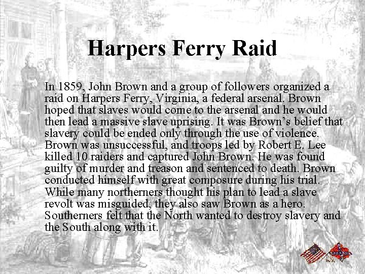 Harpers Ferry Raid In 1859, John Brown and a group of followers organized a