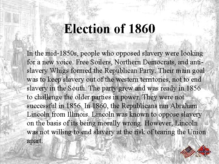 Election of 1860 In the mid-1850 s, people who opposed slavery were looking for