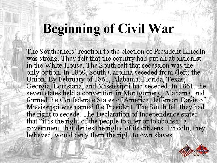 Beginning of Civil War The Southerners’ reaction to the election of President Lincoln was