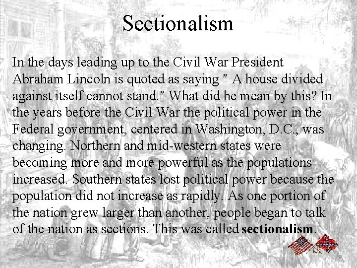 Sectionalism In the days leading up to the Civil War President Abraham Lincoln is