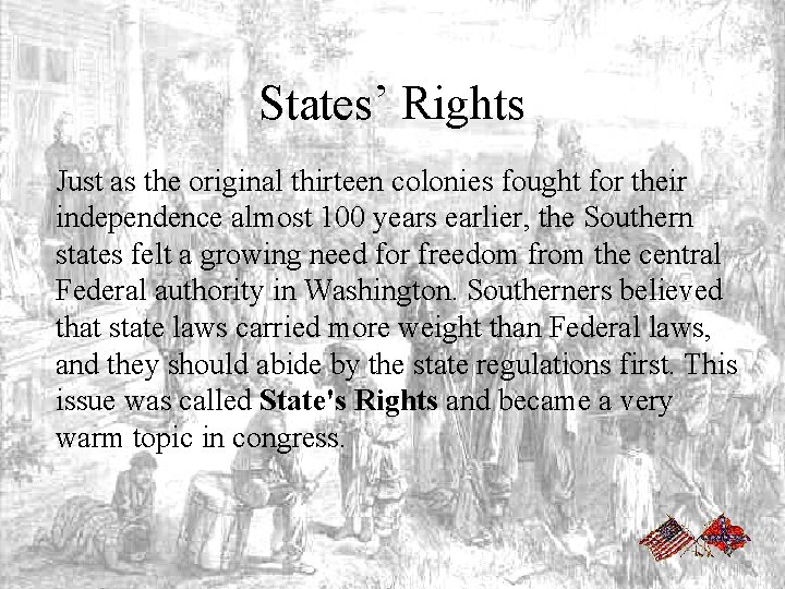 States’ Rights Just as the original thirteen colonies fought for their independence almost 100