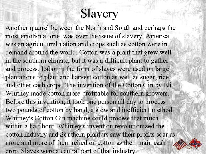 Slavery Another quarrel between the North and South and perhaps the most emotional one,