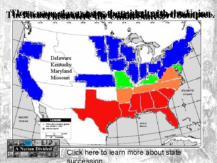 These were slave states that sided the Union. . These states seceded before fall
