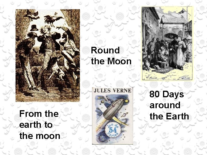 Round the Moon From the earth to the moon 80 Days around the Earth
