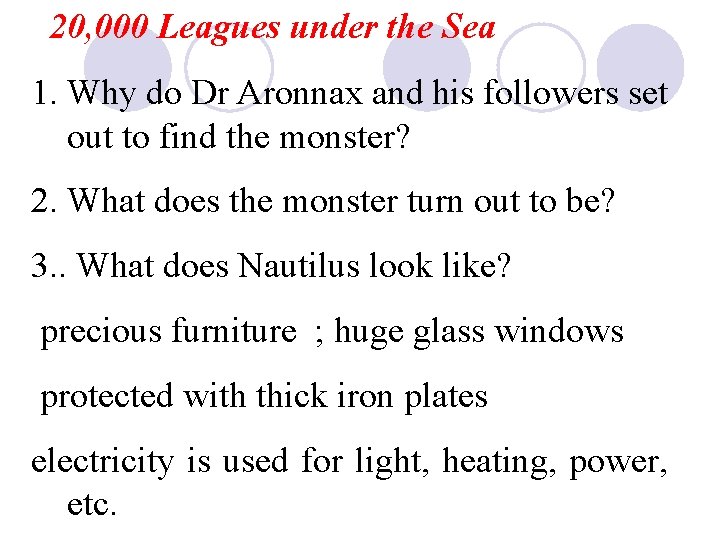 20, 000 Leagues under the Sea 1. Why do Dr Aronnax and his followers
