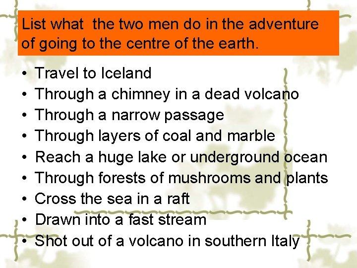 List what the two men do in the adventure of going to the centre