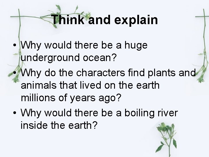 Think and explain • Why would there be a huge underground ocean? • Why