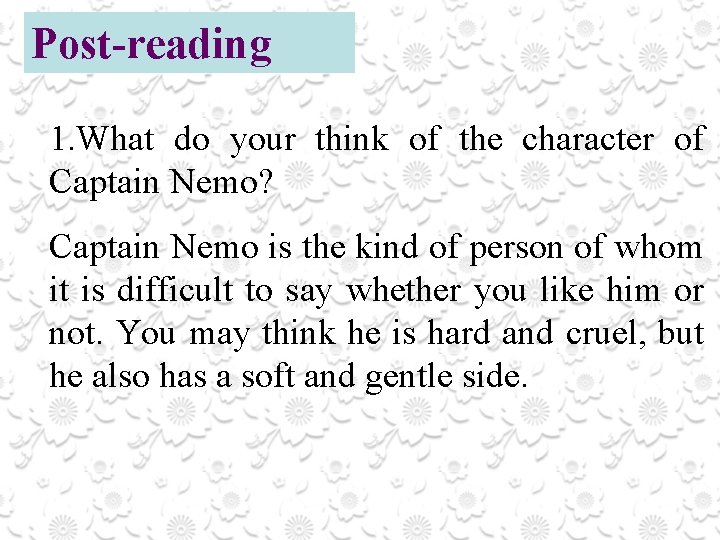 Post-reading 1. What do your think of the character of Captain Nemo? Captain Nemo