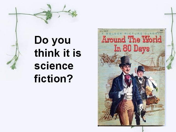 Do you think it is science fiction? 