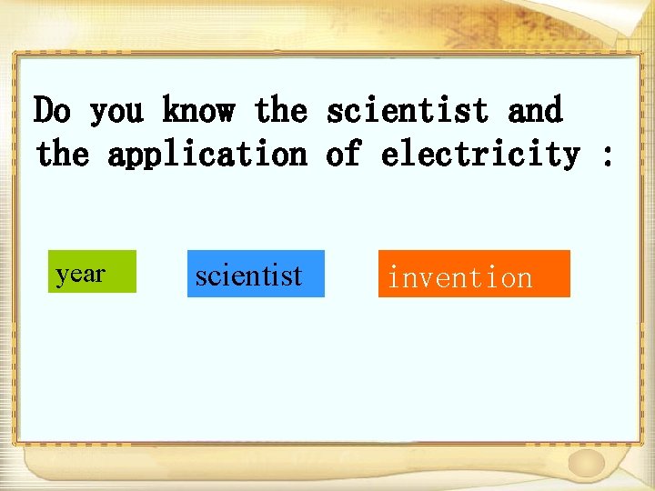 Do you know the scientist and the application of electricity : year scientist invention
