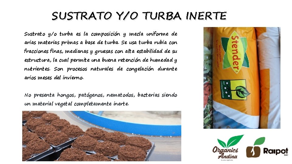 SUSTRATO Y/O TURBA INERTE Sustrato y/o turba es la composición y mecla uniforme de