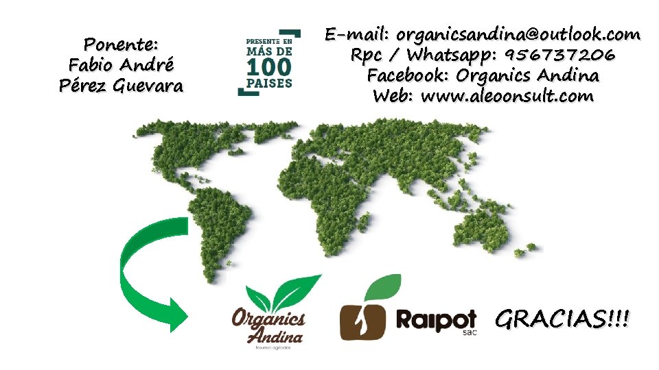 Ponente: Fabio André Pérez Guevara E-mail: organicsandina@outlook. com Rpc / Whatsapp: 956737206 Facebook: Organics