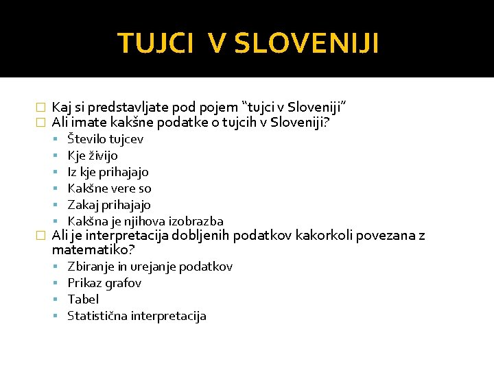 TUJCI V SLOVENIJI � � � Kaj si predstavljate pod pojem “tujci v Sloveniji”