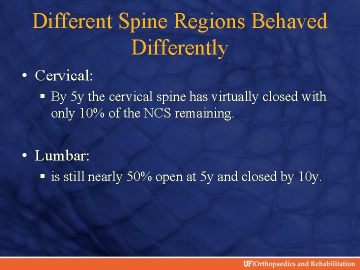 Different Spine Regions Behaved Differently • Cervical: § By 5 y the cervical spine