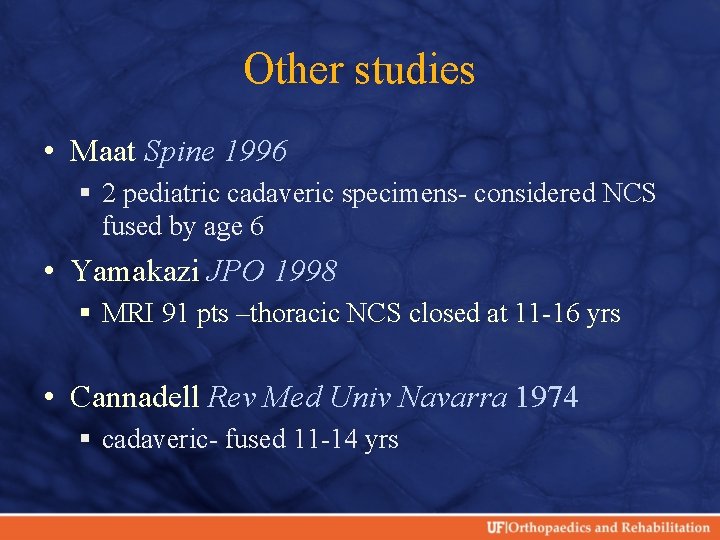 Other studies • Maat Spine 1996 § 2 pediatric cadaveric specimens- considered NCS fused