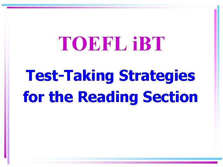 TOEFL i. BT Test-Taking Strategies for the Reading Section 