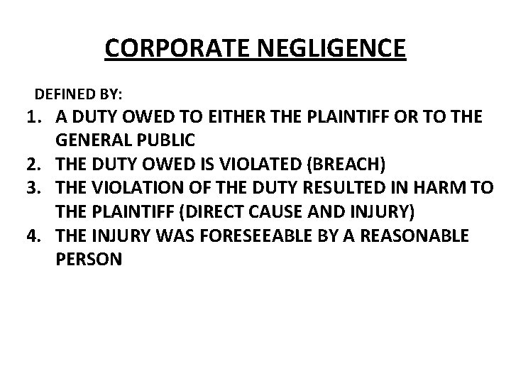 CORPORATE NEGLIGENCE DEFINED BY: 1. A DUTY OWED TO EITHER THE PLAINTIFF OR TO