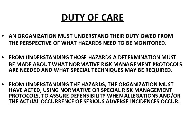 DUTY OF CARE • AN ORGANIZATION MUST UNDERSTAND THEIR DUTY OWED FROM THE PERSPECTIVE