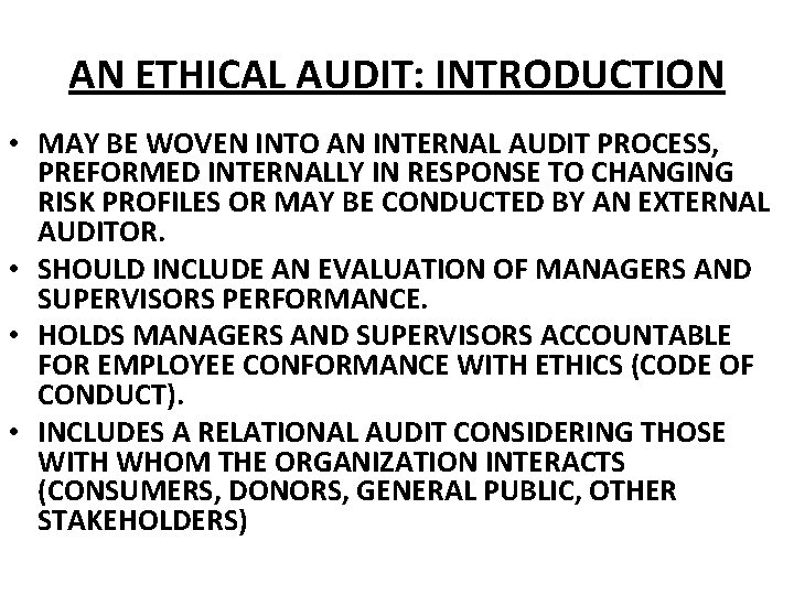 AN ETHICAL AUDIT: INTRODUCTION • MAY BE WOVEN INTO AN INTERNAL AUDIT PROCESS, PREFORMED