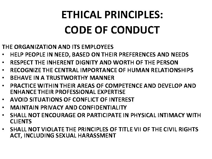 ETHICAL PRINCIPLES: CODE OF CONDUCT THE ORGANIZATION AND ITS EMPLOYEES • HELP PEOPLE IN