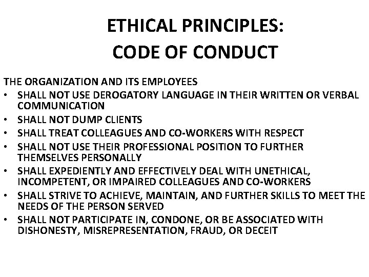 ETHICAL PRINCIPLES: CODE OF CONDUCT THE ORGANIZATION AND ITS EMPLOYEES • SHALL NOT USE