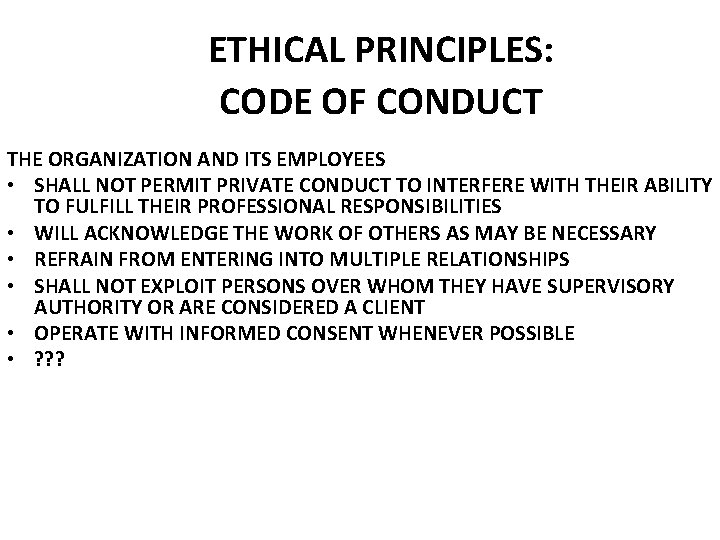 ETHICAL PRINCIPLES: CODE OF CONDUCT THE ORGANIZATION AND ITS EMPLOYEES • SHALL NOT PERMIT