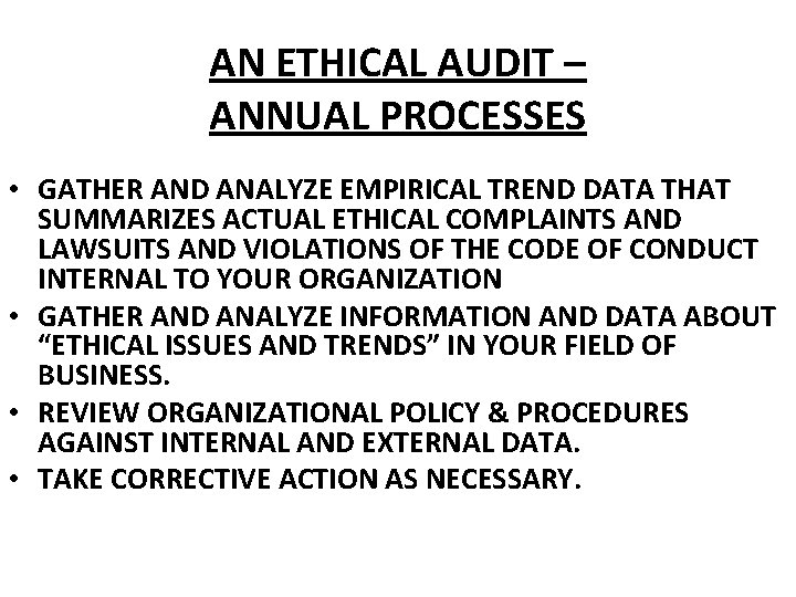 AN ETHICAL AUDIT – ANNUAL PROCESSES • GATHER AND ANALYZE EMPIRICAL TREND DATA THAT