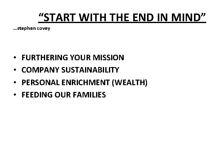 “START WITH THE END IN MIND” …stephen covey • • FURTHERING YOUR MISSION COMPANY