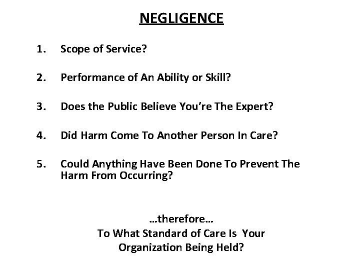 NEGLIGENCE 1. Scope of Service? 2. Performance of An Ability or Skill? 3. Does