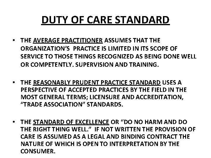 DUTY OF CARE STANDARD • THE AVERAGE PRACTITIONER ASSUMES THAT THE ORGANIZATION’S PRACTICE IS