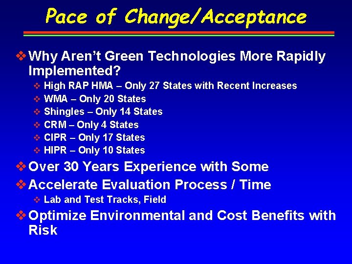 Pace of Change/Acceptance v Why Aren’t Green Technologies More Rapidly Implemented? v v v